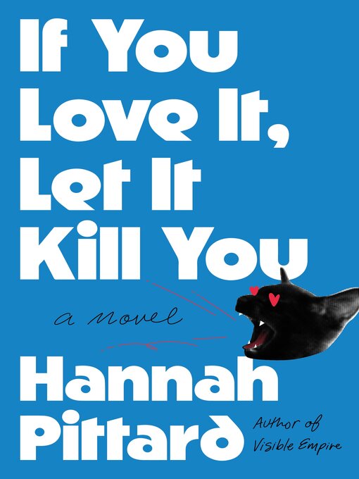 Title details for If You Love It, Let It Kill You by Hannah Pittard - Available